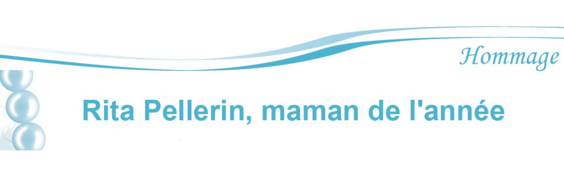 Rita Pellerin, maman de l'année