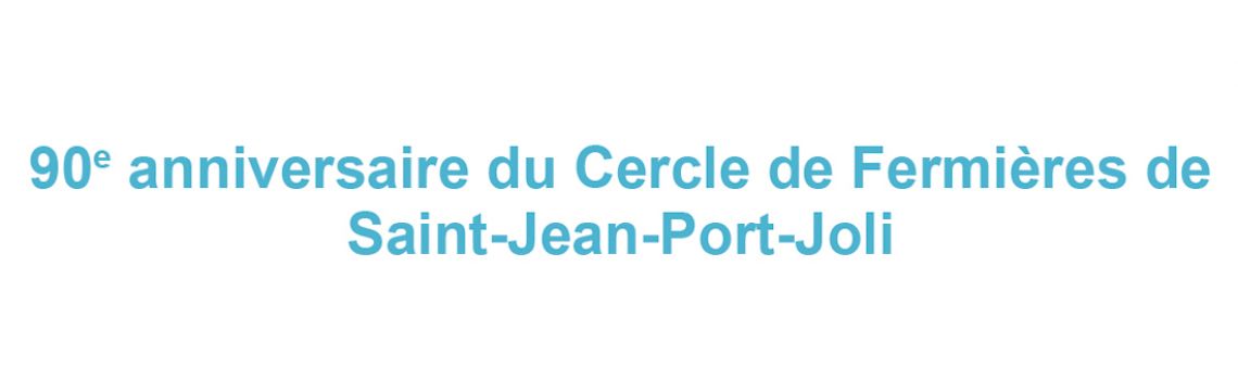 90e anniversaire du Cercle de Fermières de Saint-Jean-Port-Joli